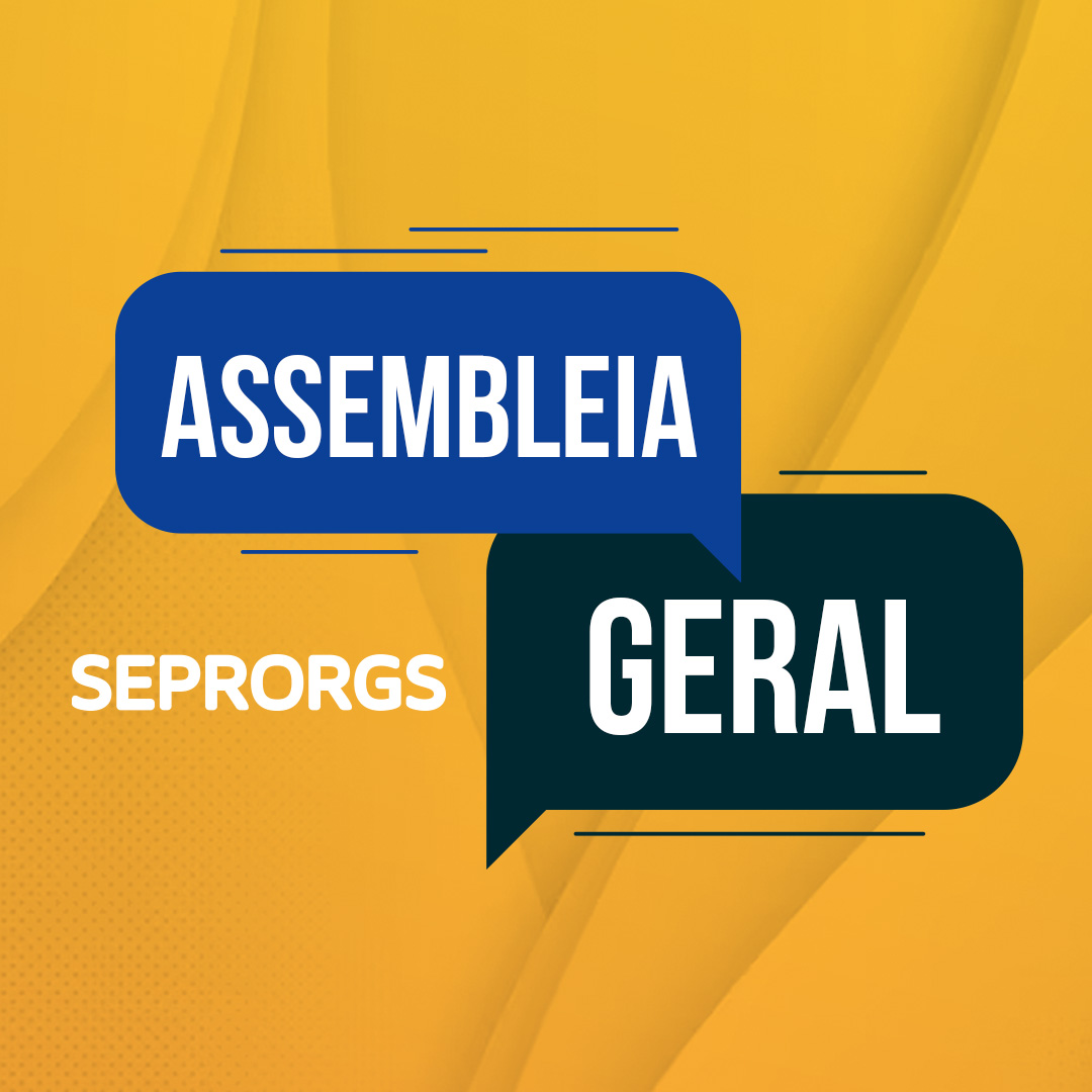 Assembleia Geral SEPRORGS - 