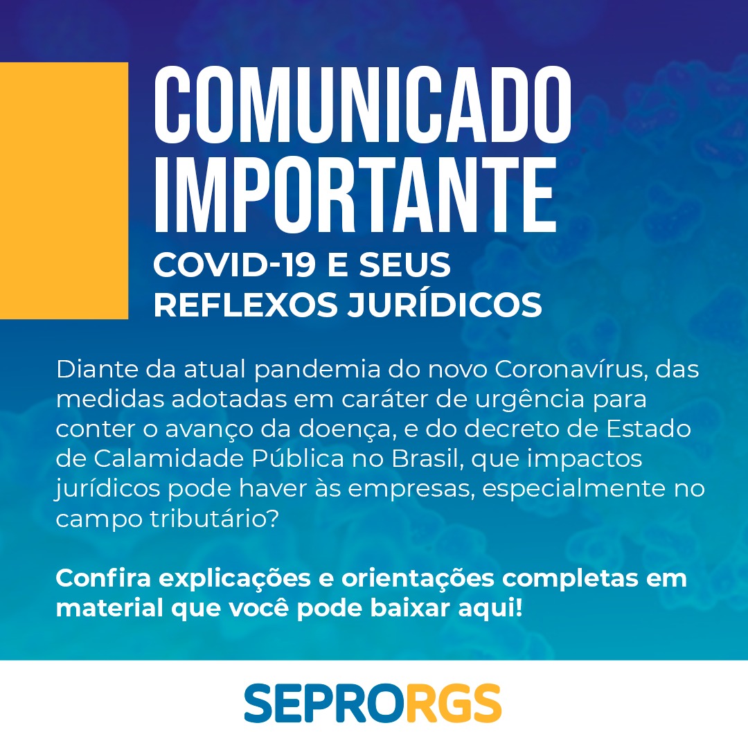 Comunicado Importante: Covid-19 e seus reflexos jurídicos - 