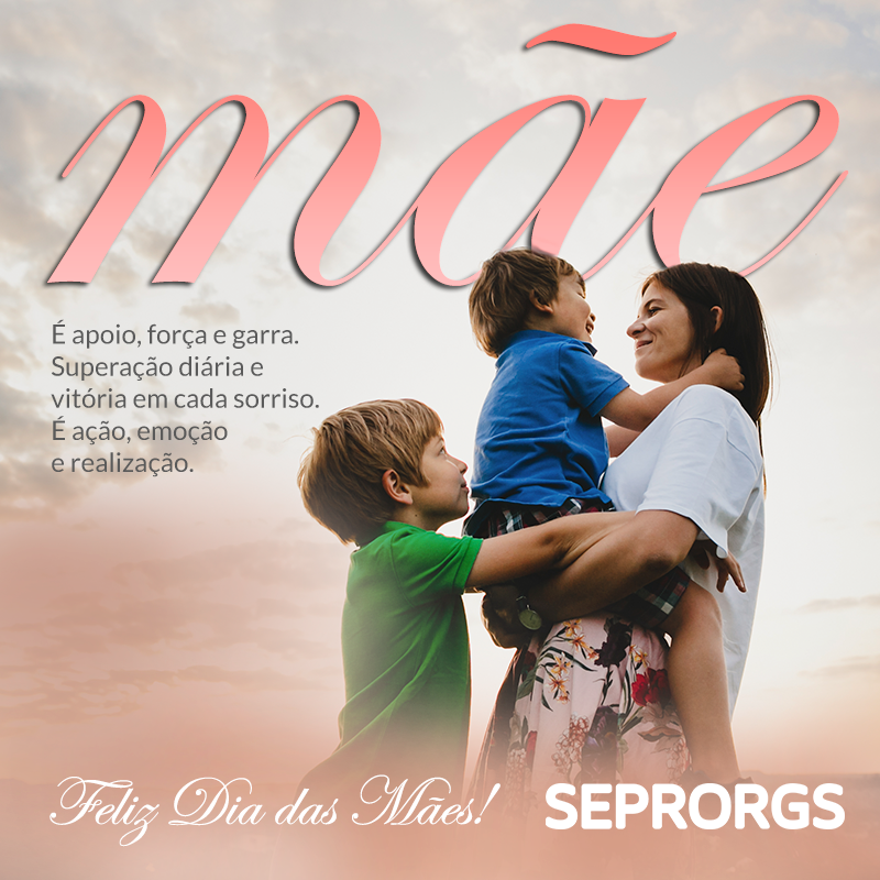 SEPRORGS deseja Feliz dia das Mães - 08/05/2022 - 
