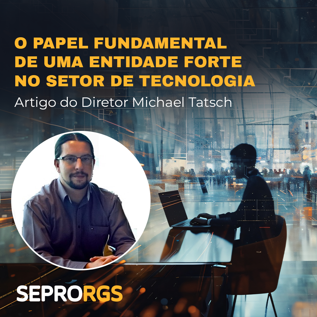 O Papel Fundamental de uma Entidade Forte no Setor de Tecnologia - 
