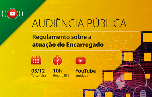 ANPD realizará audiência pública para regulamento sobre Encarregado de Dados - 