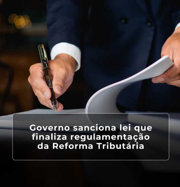 Sancionada norma que regulamenta a Reforma Tributária: impactos e controvérsias da LC nº 227/2026 - 