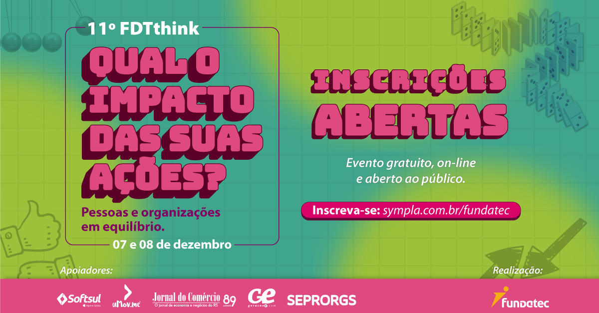 11º FDTthink debate sobre impacto das ações de pessoas e organizações - 
