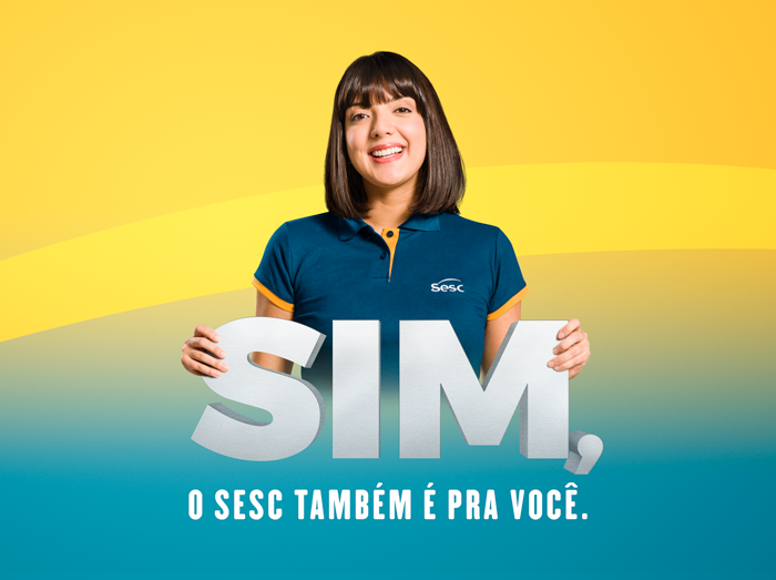 SIM, o Sesc também é pra você - 