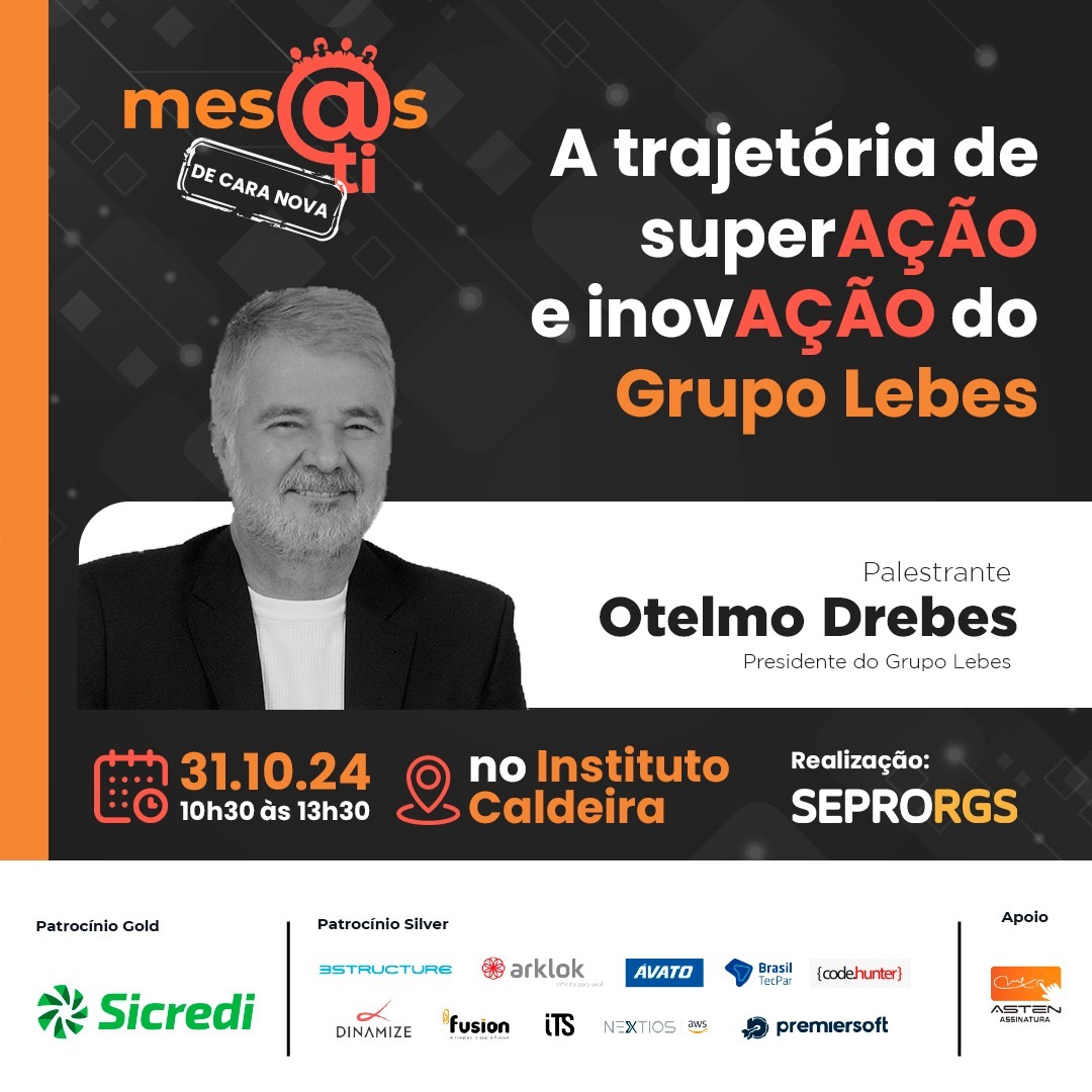 Mesas TI estreia novo formato, com palestra de Otelmo Drebes, CEO do Grupo Lebes, no dia 31 de outubro - 