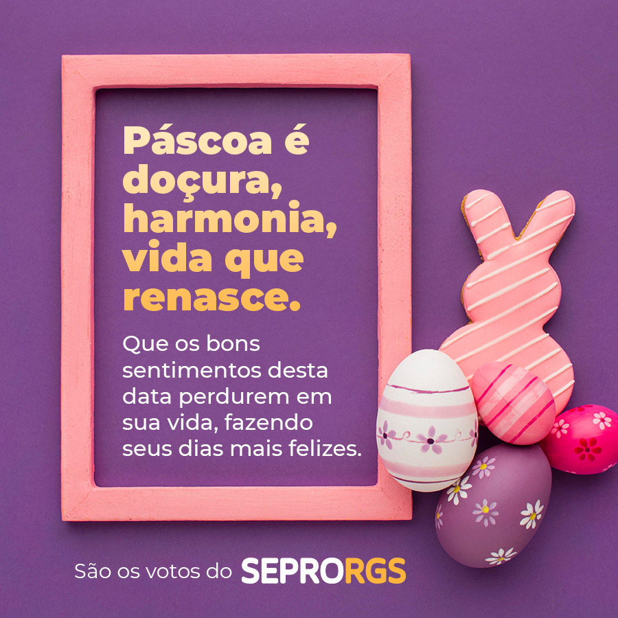 SEPRORGS deseja Feliz Páscoa - 04/04/21 - 