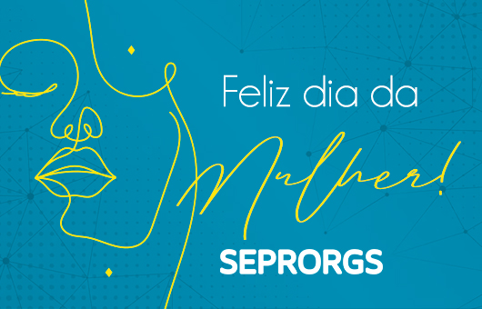 SEPRORGS Parabeniza pelo Dia da Mulher! - 