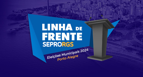 Painel Linha de Frente SEPRORGS – Encontro com os candidatos à prefeitura de Porto Alegre - 