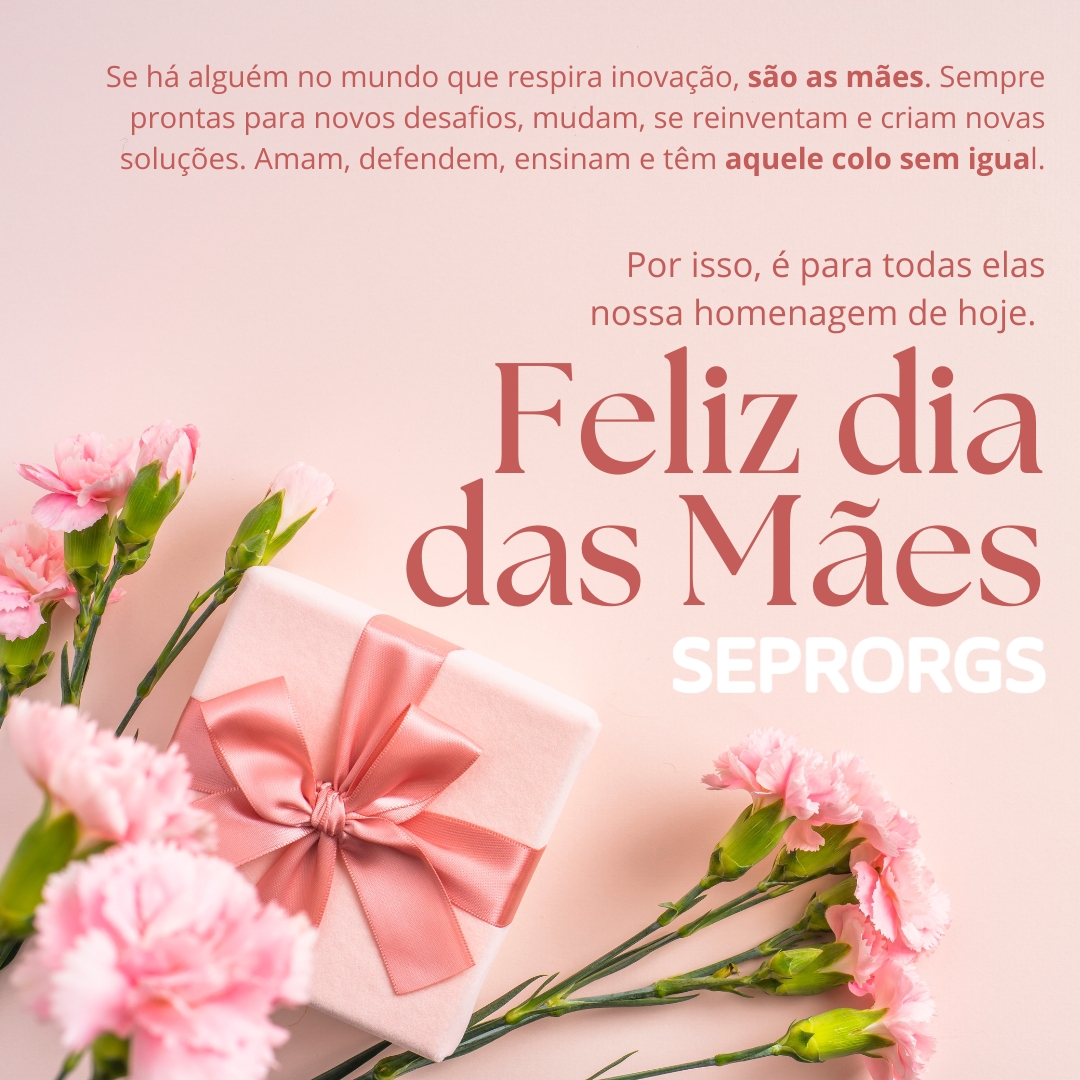 SEPRORGS deseja Feliz Dia das Mães - 