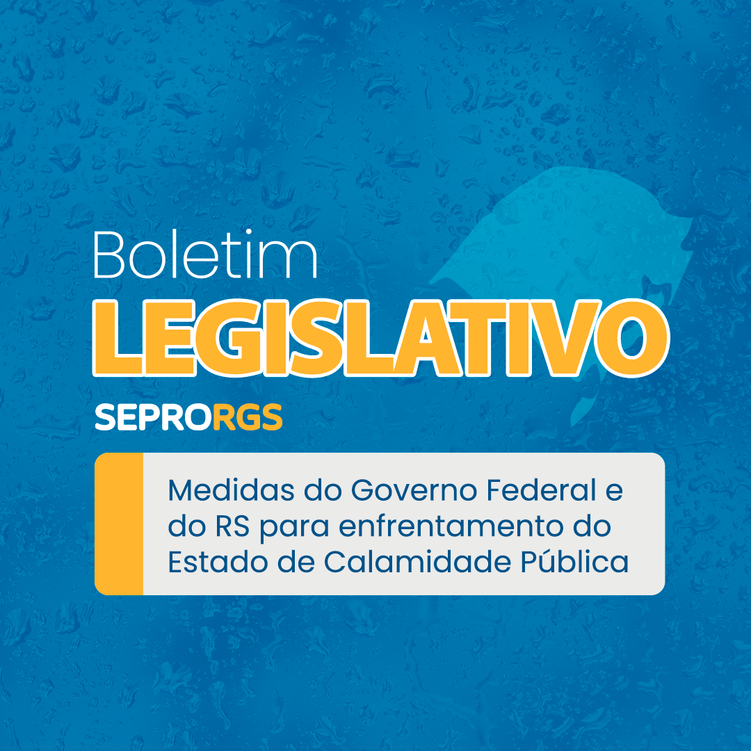 Boletim Legislativo SEPRORGS ->> Medidas do Governo Federal e do RS para enfrentamento do Estado de Calamidade Pública - 