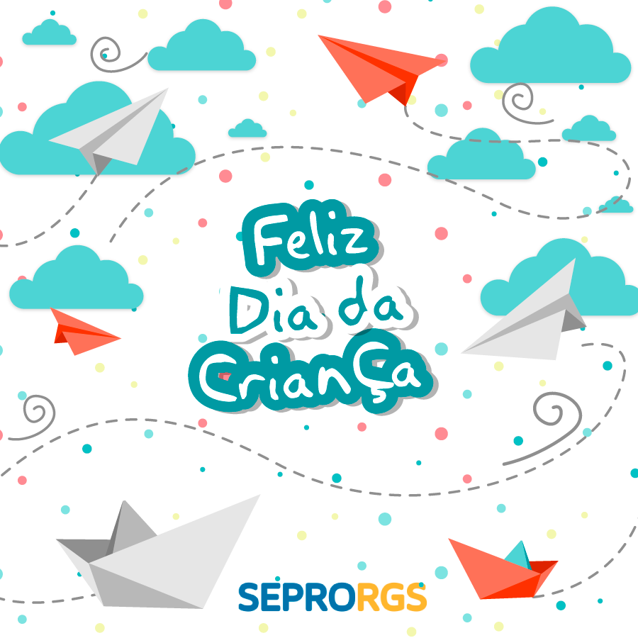 SEPRORGS deseja Feliz Dia da Criança! - 
