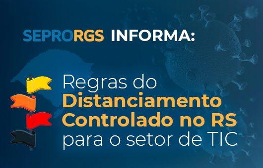 Entenda o sistema Distanciamento Controlado do RS para o setor de TIC - 