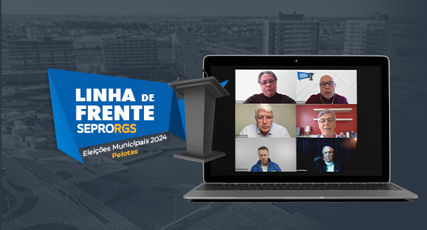 Linha de Frente SEPRORGS em Pelotas: candidatos debatem propostas na área de tecnológia - 