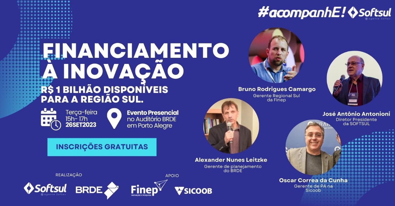 #acompanhE!Softsul - Financiamento de R$ 1 Bilião para à Inovação - 