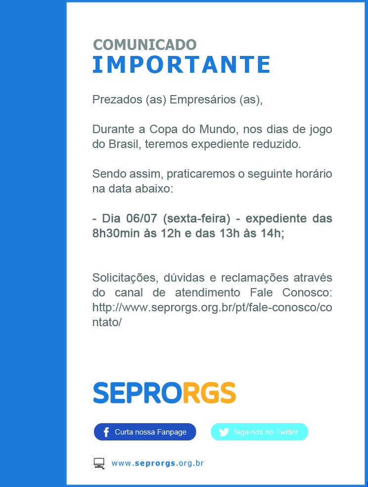Comunicado Importante: horário de atendimento do SEPRORGS durante o jogo do Brasil - 06/07/18 - 