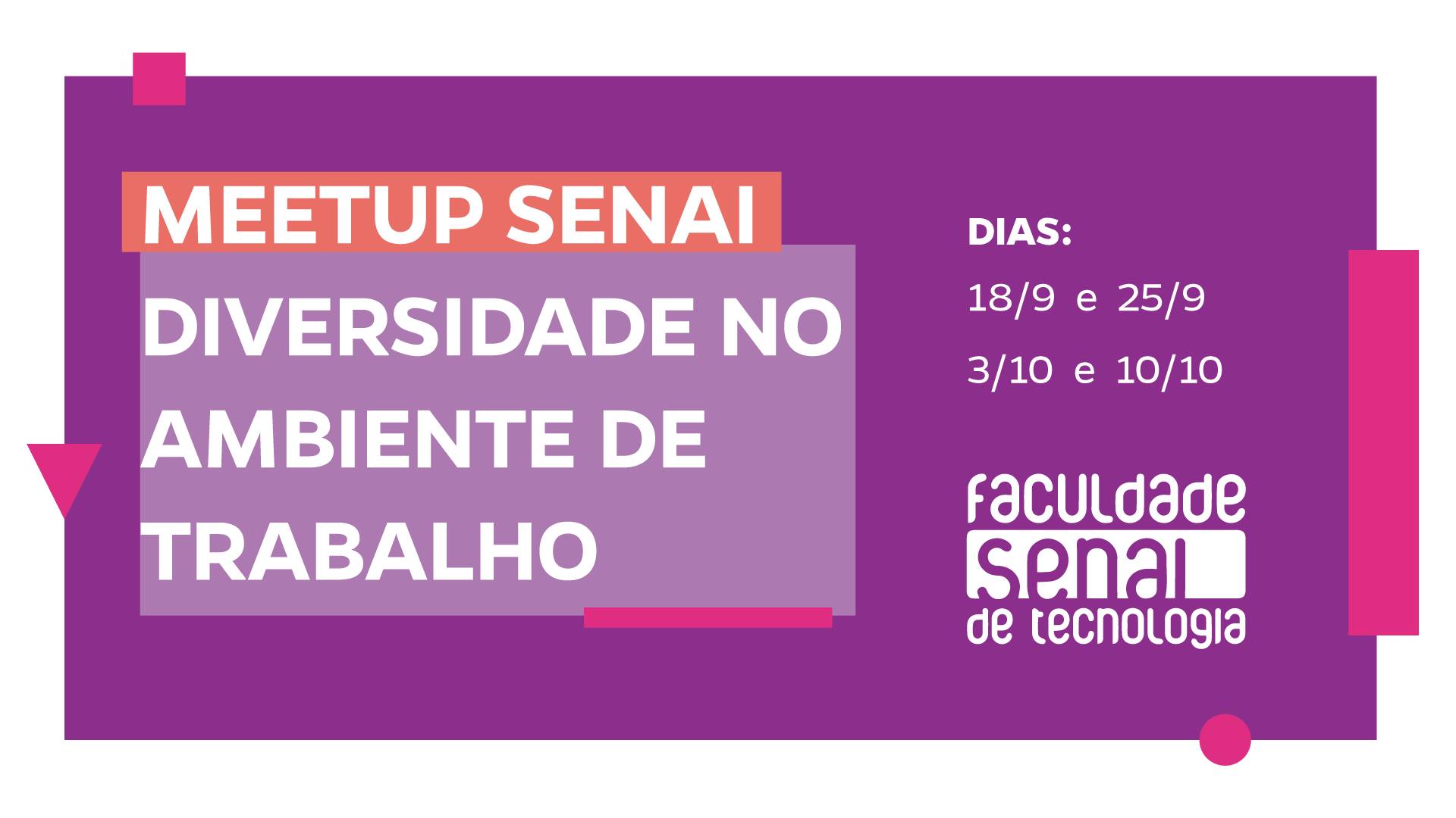 Faculdade de Tecnologia SENAI Promove Meetup Sobre Diversidade e Inclusão no Ambiente de Trabalho. - 