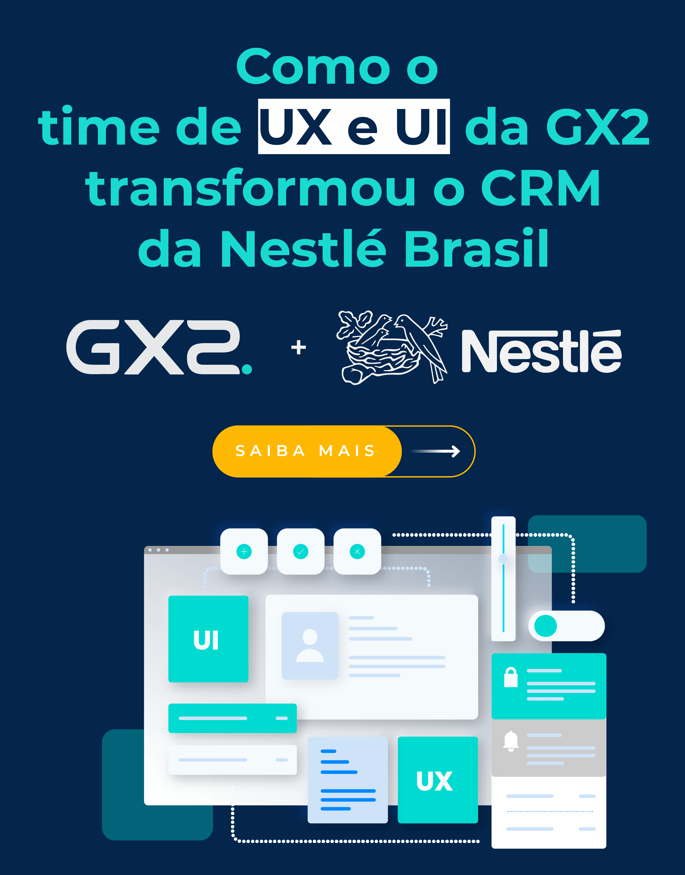 Como o time de UX e UI da GX2 transformou o CRM da Nestlé Brasil - 