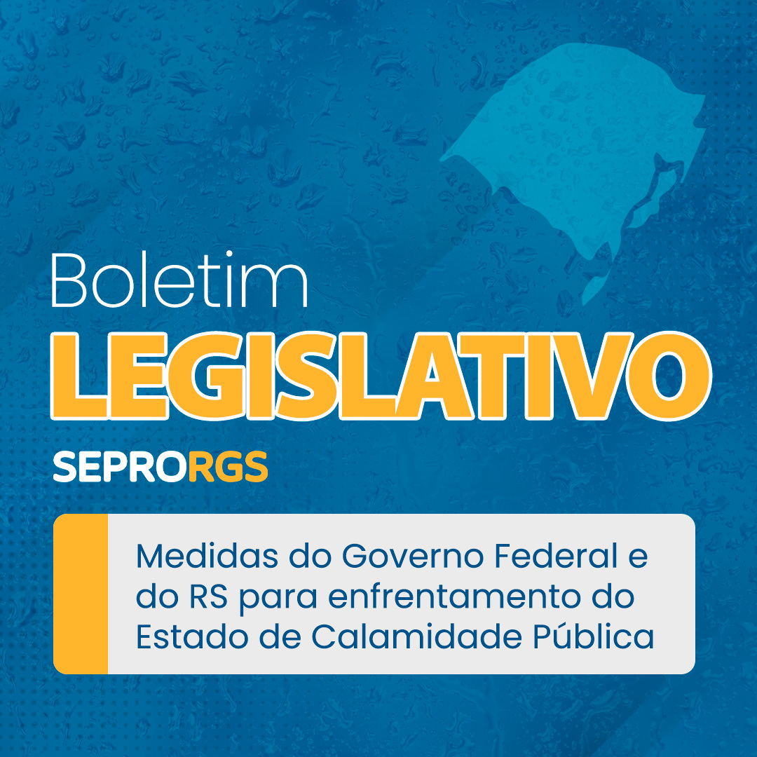 Boletim Legislativo SEPRORGS ->> Medidas do Governo Federal e do RS para enfrentamento do Estado de Calamidade Pública - 
