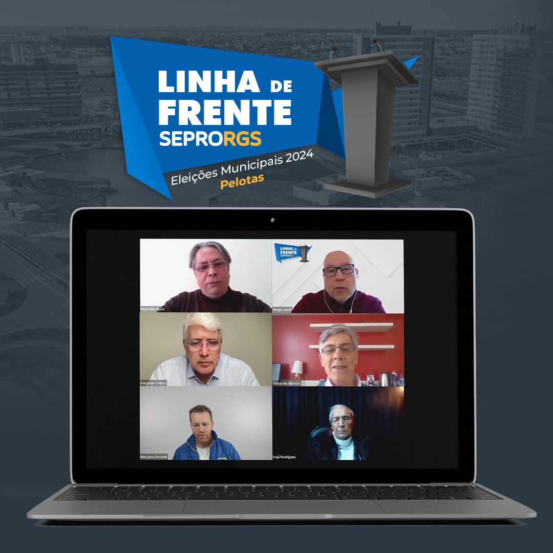 Linha de Frente SEPRORGS em Pelotas: candidatos debatem propostas na área de tecnológia - 